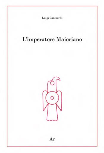 L'imperatore Maioriano - Luigi Cantarelli - Libro Edizioni di AR 2020, La genealogia | Libraccio.it