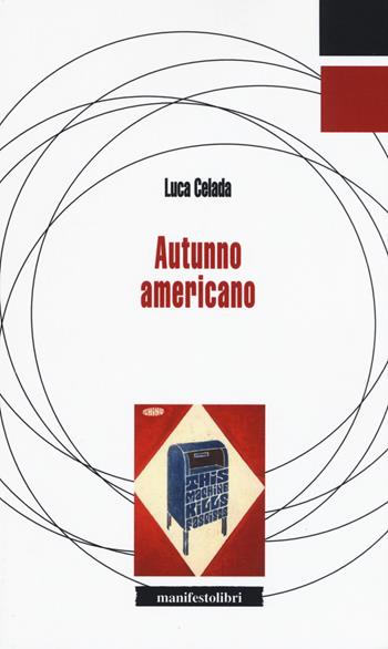 Autunno americano - Luca Celada - Libro Manifestolibri 2020, Inbreve | Libraccio.it