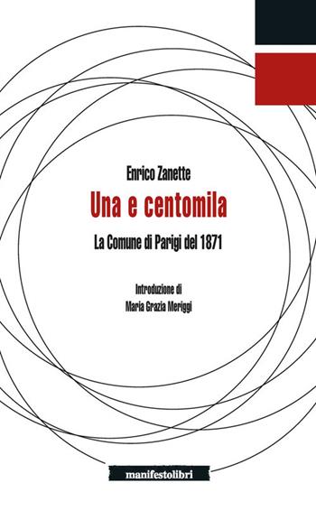 Una e centomila. La Comune di Parigi del 1871 - Enrico Zanette - Libro Manifestolibri 2022, Inbreve | Libraccio.it