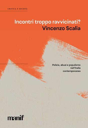 Incontri troppo ravvicinati? - Vincenzo Scalia - Libro Manifestolibri 2023, Contemporanea | Libraccio.it
