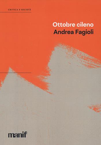 Ottobre cileno - Andrea Fagioli - Libro Manifestolibri 2023, Critica e società | Libraccio.it