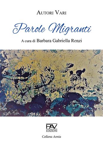 Parole migranti  - Libro Pav Edizioni 2020, Antologia | Libraccio.it