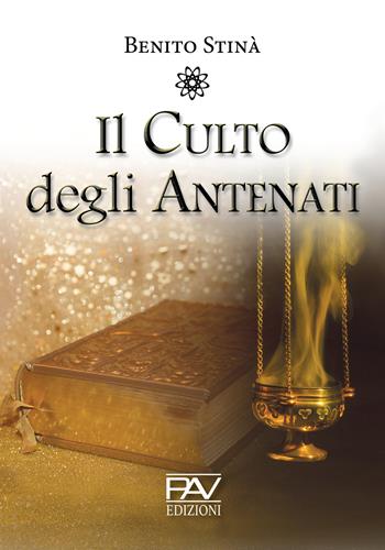 Il culto degli antenati - Benito Stinà - Libro Pav Edizioni 2020 | Libraccio.it