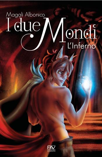 I due mondi. L'inferno - Magali Albonico - Libro Pav Edizioni 2020, Fantasy | Libraccio.it
