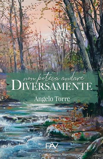 Non poteva andare diversamente - Angelo Torre - Libro Pav Edizioni 2020, Romanzo | Libraccio.it