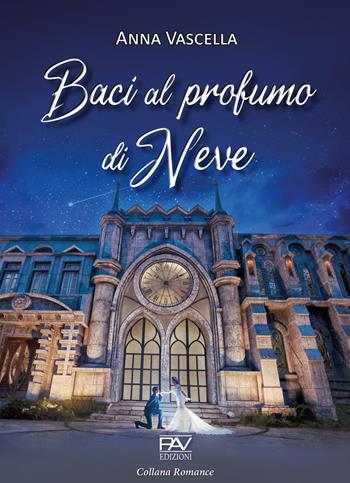 Baci al profumo di neve - Anna Vascella - Libro Pav Edizioni 2020 | Libraccio.it