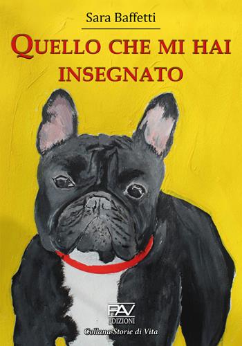 Quello che mi hai insegnato - Sara Baffetti - Libro Pav Edizioni 2020, Storie di vita | Libraccio.it