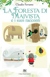 La foresta di Maivista e i suoi racconti. Ediz. illustrata