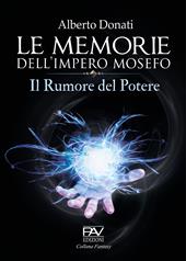 Le memorie dell'impero Mosefo. Il rumore del potere