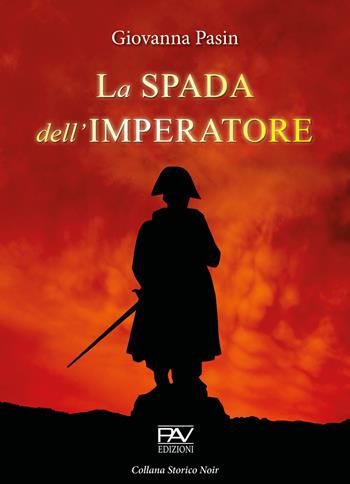 La spada dell'imperatore - Giovanna Pasin - Libro Pav Edizioni 2020, Noir | Libraccio.it