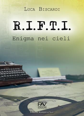 R.I.F.T.I. Enigma nei cieli - Luca Biscardi - Libro Pav Edizioni 2020, Noir | Libraccio.it