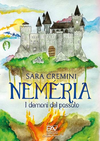 I demoni del passato. Neméria - Sara Cremini - Libro Pav Edizioni 2020, Fantasy | Libraccio.it