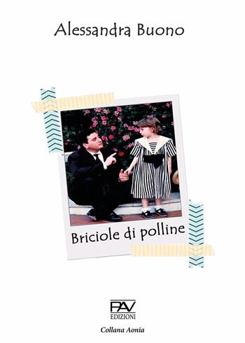 Briciole di polline - Alessandra Buono - Libro Pav Edizioni 2020, Aonia | Libraccio.it