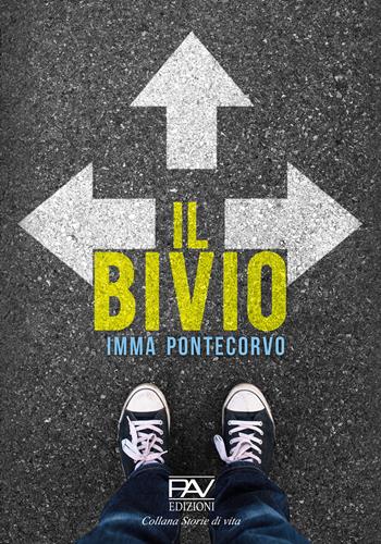 Il bivio - Imma Pontecorvo - Libro Pav Edizioni 2020, Storie di vita | Libraccio.it