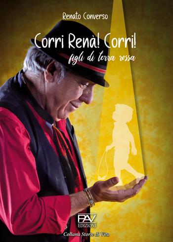 Corri Renà! Corri! Figli di terra rossa - Renato Converso - Libro Pav Edizioni 2020, Storie di vita | Libraccio.it