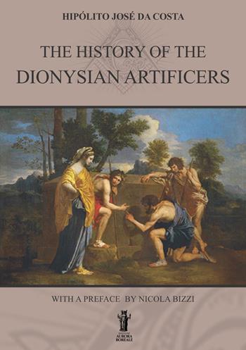 The History of the Dionysian Artificers - Hipólito José Da Costa - Libro Aurora Boreale 2021 | Libraccio.it