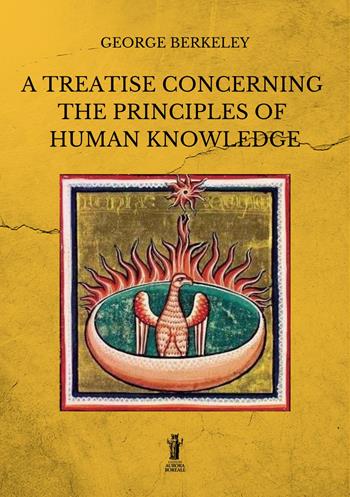 A treatise concerning the principles of human knowledge. Ediz. integrale - George Berkeley - Libro Aurora Boreale 2022 | Libraccio.it