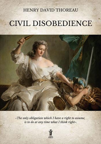 Civil disobedience. Ediz. integrale - Henry David Thoreau - Libro Aurora Boreale 2022 | Libraccio.it