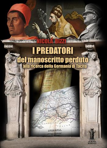 I predatori del manoscritto perduto. Alla ricerca della Germania di Tacito - Nicola Bizzi - Libro Aurora Boreale 2021 | Libraccio.it