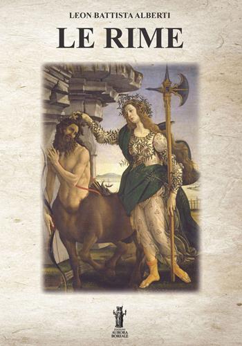 Le rime - Leon Battista Alberti - Libro Aurora Boreale 2021 | Libraccio.it