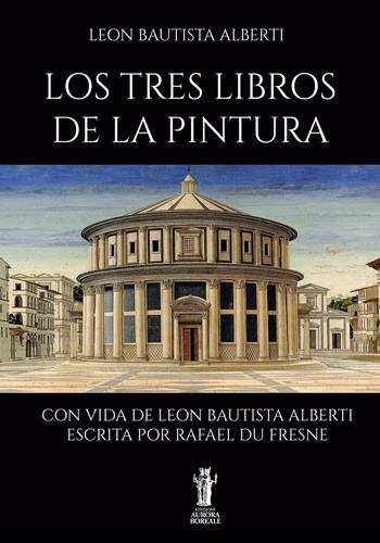 Los tres libros de la pintura - Leon Battista Alberti - Libro Aurora Boreale 2021 | Libraccio.it