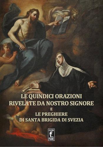 Le quindici orazioni rivelate da Nostro Signore e le preghiere di Santa Brigida di Svezia - Brigida di Svezia - Libro Edizioni Piane 2021 | Libraccio.it