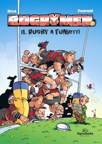 Rugbymen. Il rugby a fumetti - BeKa - Libro Signs Publishing 2020 | Libraccio.it