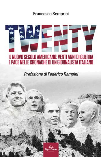 Twenty. Il nuovo secolo americano: venti anni di guerra e pace nelle cronache di un giornalista italiano - Francesco Semprini - Libro Signs Publishing 2021 | Libraccio.it