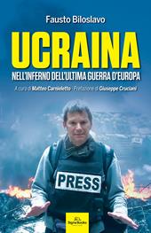 Ucraina. Nell'inferno dell'ultima guerra d'Europa