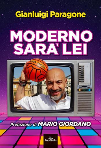 Moderno sarà lei - Gianluigi Paragone - Libro Signs Publishing 2023 | Libraccio.it