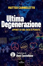 Ultima degenerazione. Appunti su una società perduta