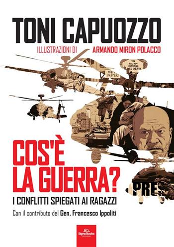 Cos'è la guerra? I conflitti spiegati ai ragazzi - Toni Capuozzo - Libro Signs Publishing 2024 | Libraccio.it