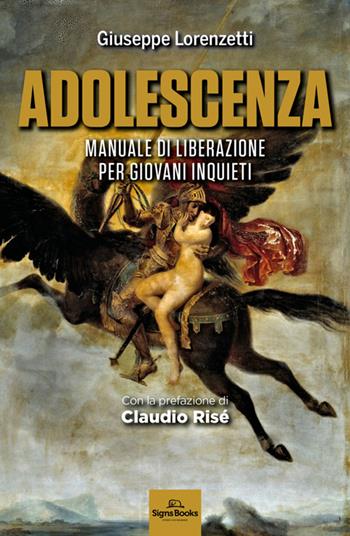 Adolescenza. Manuale di liberazione per giovani inquieti - Giuseppe Lorenzetti - Libro Signs Publishing 2025 | Libraccio.it