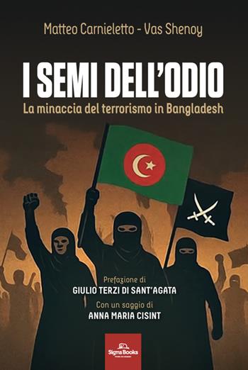 I semi dell'odio. La minaccia del terrorismo in Bangladesh - Matteo Carnieletto, Vas Shenoy - Libro Signs Publishing 2026 | Libraccio.it