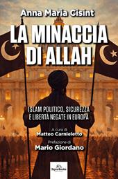 La minaccia di Allah. Islam politico, sicurezza e libertà negate in Europa