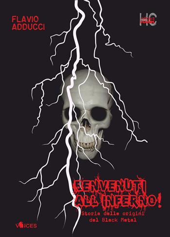 Benvenuti all'inferno! Storia delle origini del black metal - Flavio Adducci - Libro Officina di Hank 2020, Voices | Libraccio.it