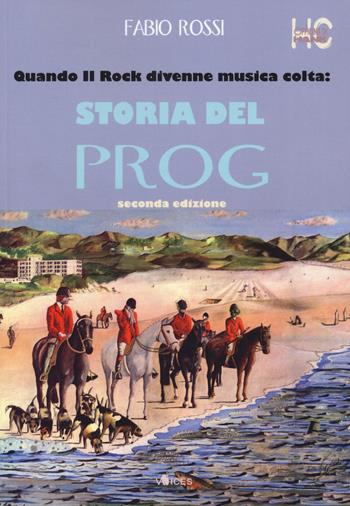 Quando il rock divenne musica colta: storia del prog - Fabio Rossi - Libro Officina di Hank 2020, Voices | Libraccio.it