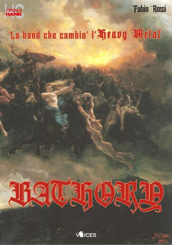 Bathory. La band che cambiò l'heavy metal - Fabio Rossi - Libro Officina di Hank 2021, Voices | Libraccio.it
