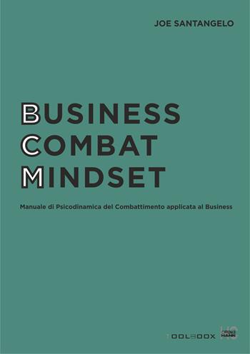 Business combat mindset. Manuale di psicodinamica del combattimento applicata al business - Joe Santangelo - Libro Officina di Hank 2021, ToolBoox | Libraccio.it