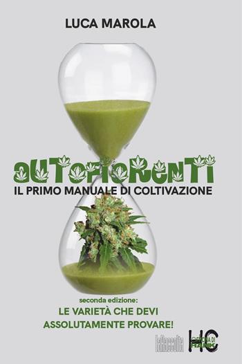 Autofiorenti. Il primo manuale di coltivazione - Luca Marola - Libro Officina di Hank 2021 | Libraccio.it