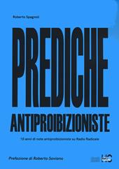 Prediche antiproibizioniste. 10 anni di note antiproibizioniste su Radio Radicale