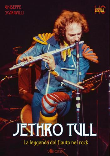 Jethro Tull. La leggenda del flauto nel rock - Giuseppe Scaravilli - Libro Officina di Hank 2022, Voices | Libraccio.it