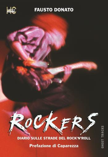 Rockers. Diario sulle strade del rock'n'roll - Fausto Donato - Libro Officina di Hank 2022, Ghost tracks | Libraccio.it