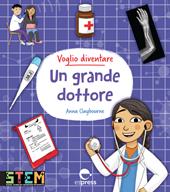 Voglio diventare un grande dottore. Ediz. a colori
