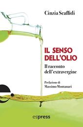 Il senso dell'olio. Il racconto dell'extravergine