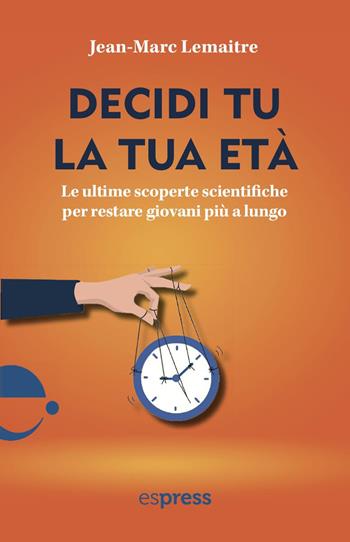 Decidi tu la tua età - Jean-Marc Lemaitre - Libro Espress Edizioni 2025, Visioni della scienza | Libraccio.it