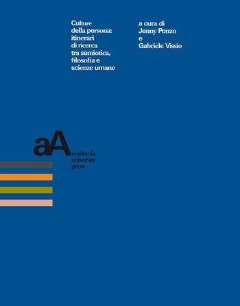 Culture della persona: itinerari di ricerca tra semiotica, filosofia e scienze umane  - Libro Accademia University Press 2021 | Libraccio.it