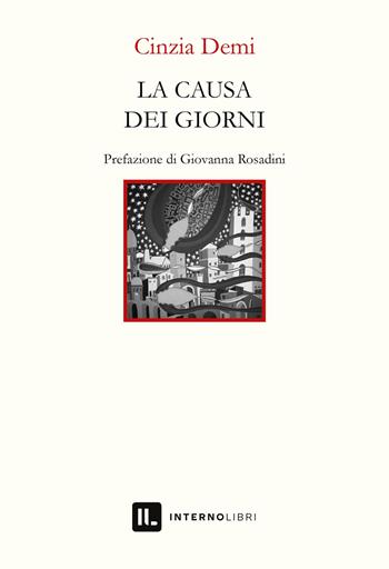 La causa dei giorni - Cinzia Demi - Libro Interno Libri Edizioni 2022, Interno versi | Libraccio.it