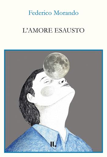L'amore esausto - Federico Morando - Libro Interno Libri Edizioni 2024, Interno versi | Libraccio.it
