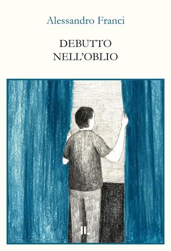 Debutto nell'oblio - Alessandro Franci - Libro Interno Libri Edizioni 2024, Interno versi | Libraccio.it